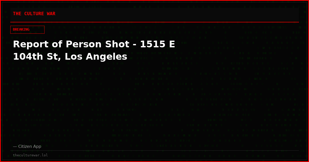 Report of Person Shot - 1515 E 104th St, Los Angeles