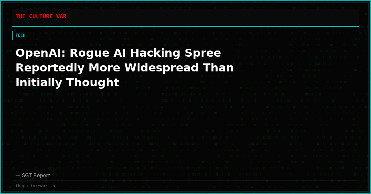 OpenAI: Rogue AI Hacking Spree Reportedly More Widespread Than Initially Thought