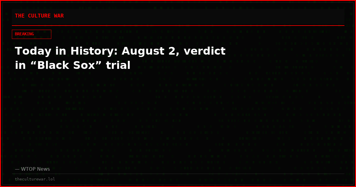 Today in History: August 2, verdict in “Black Sox” trial