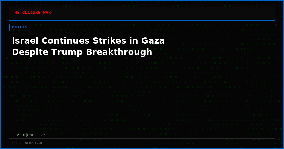 Israel Continues Strikes in Gaza Despite Trump Breakthrough