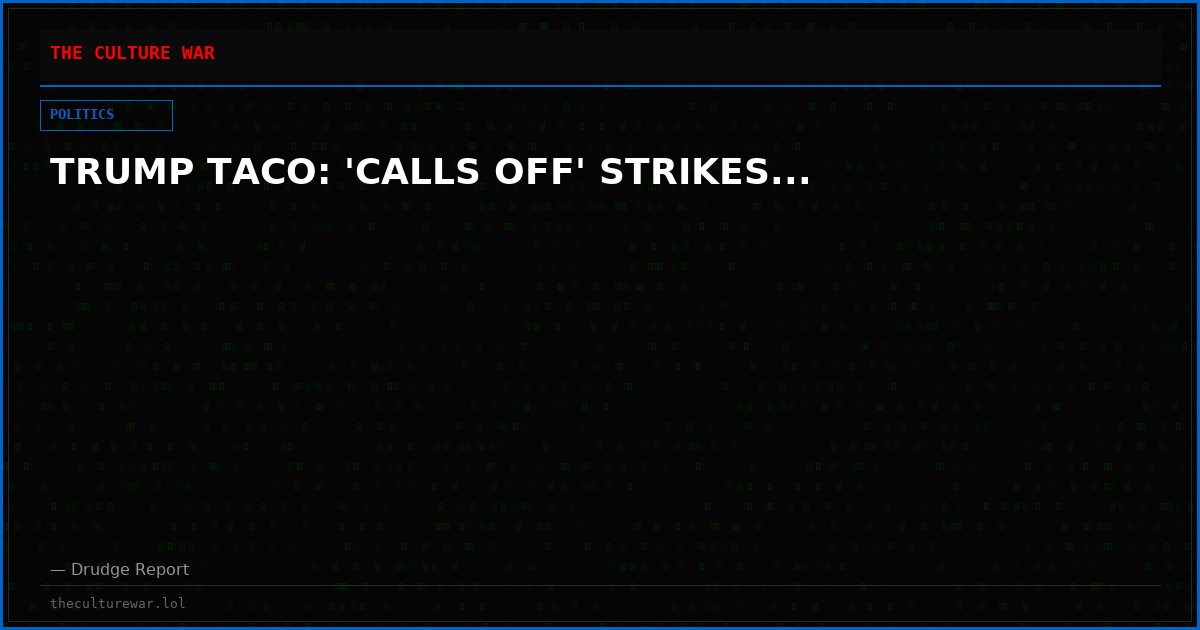 TRUMP TACO: 'CALLS OFF' STRIKES...