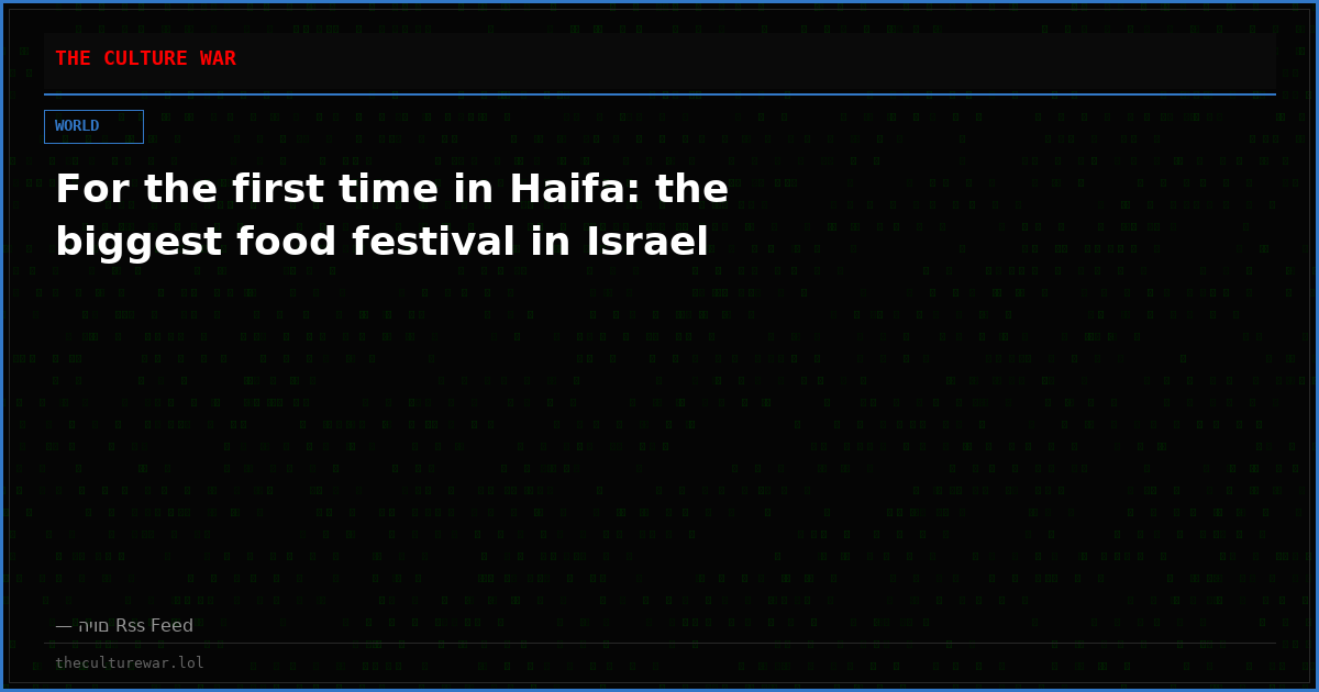 For the first time in Haifa: the biggest food festival in Israel