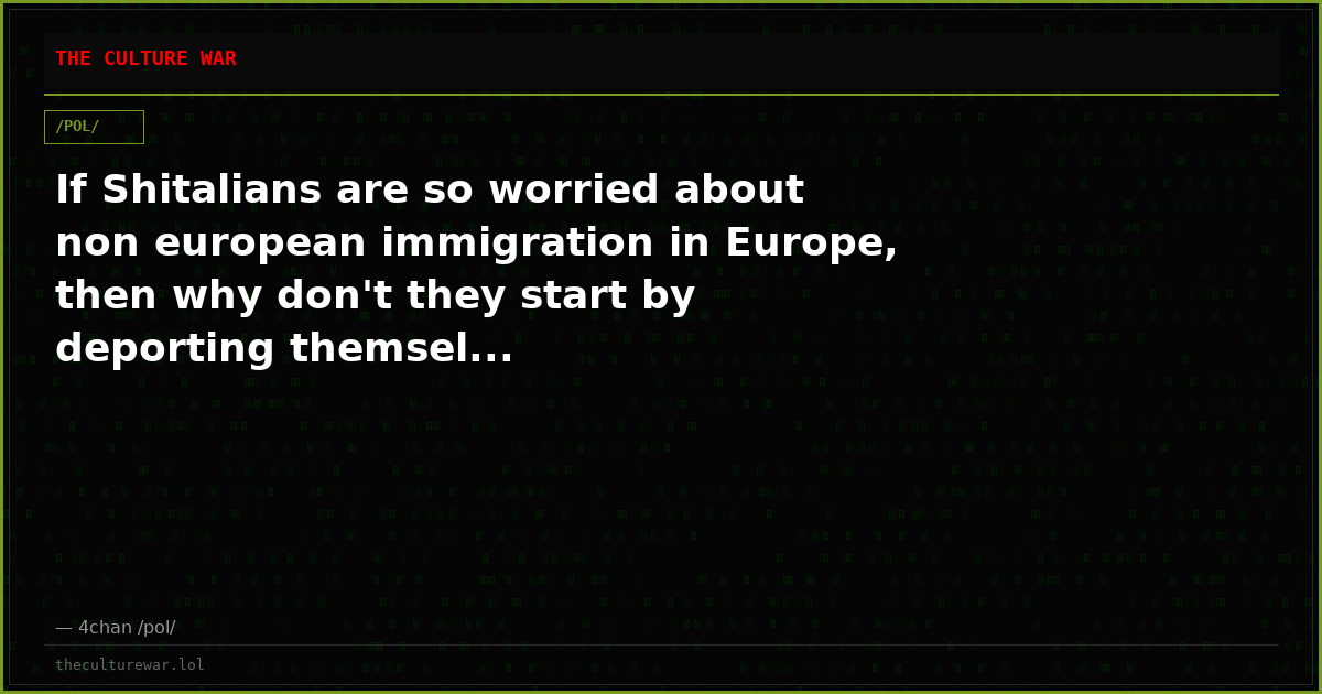 If Shitalians are so worried about non european immigration in Europe, then why don't they start by deporting themsel...