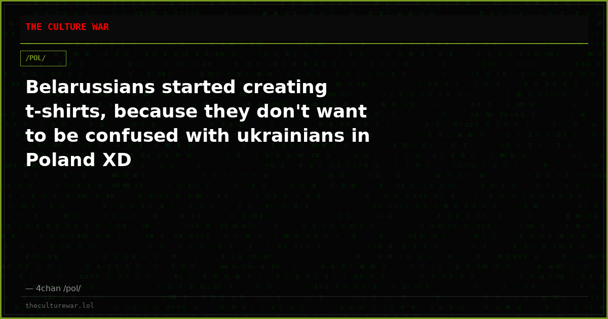 Belarussians started creating t-shirts, because they don't want to be confused with ukrainians in Poland XD