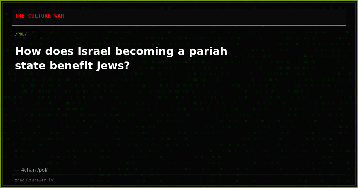 How does Israel becoming a pariah state benefit Jews?