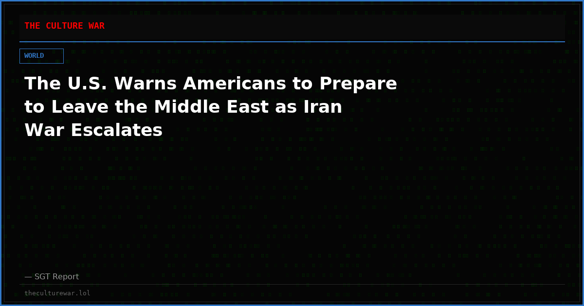 The U.S. Warns Americans to Prepare to Leave the Middle East as Iran War Escalates