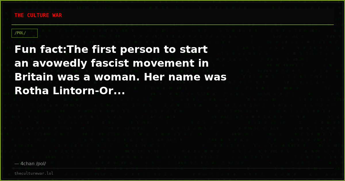 Fun fact:The first person to start an avowedly fascist movement in Britain was a woman. Her name was Rotha Lintorn-Or...