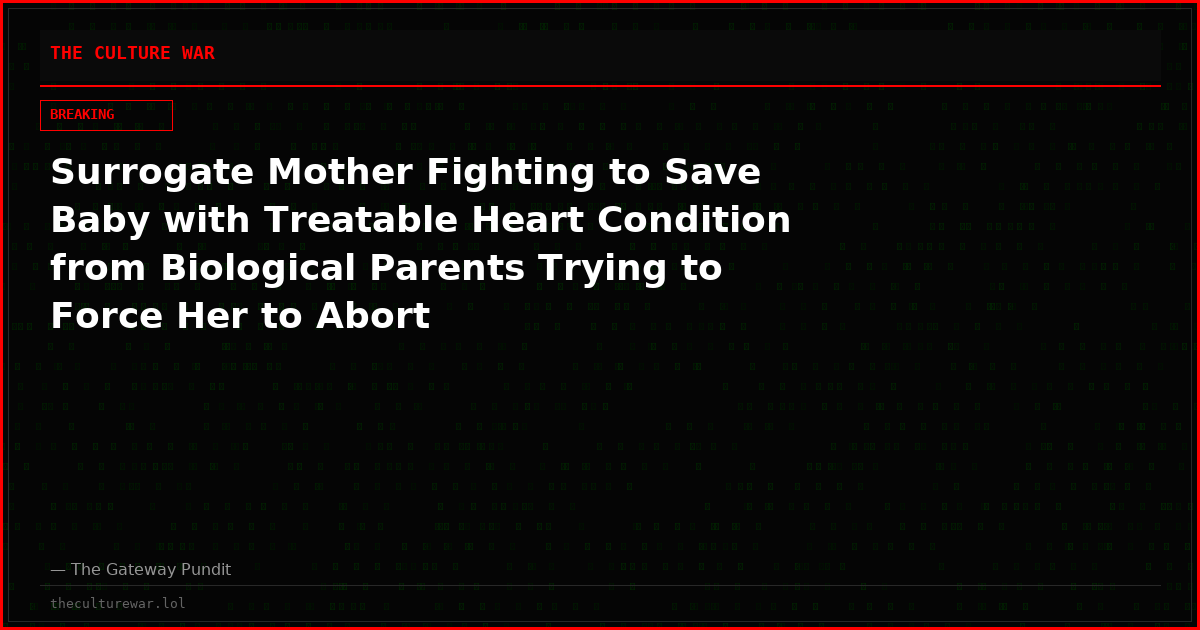 Surrogate Mother Fighting to Save Baby with Treatable Heart Condition from Biological Parents Trying to Force Her to Abort
