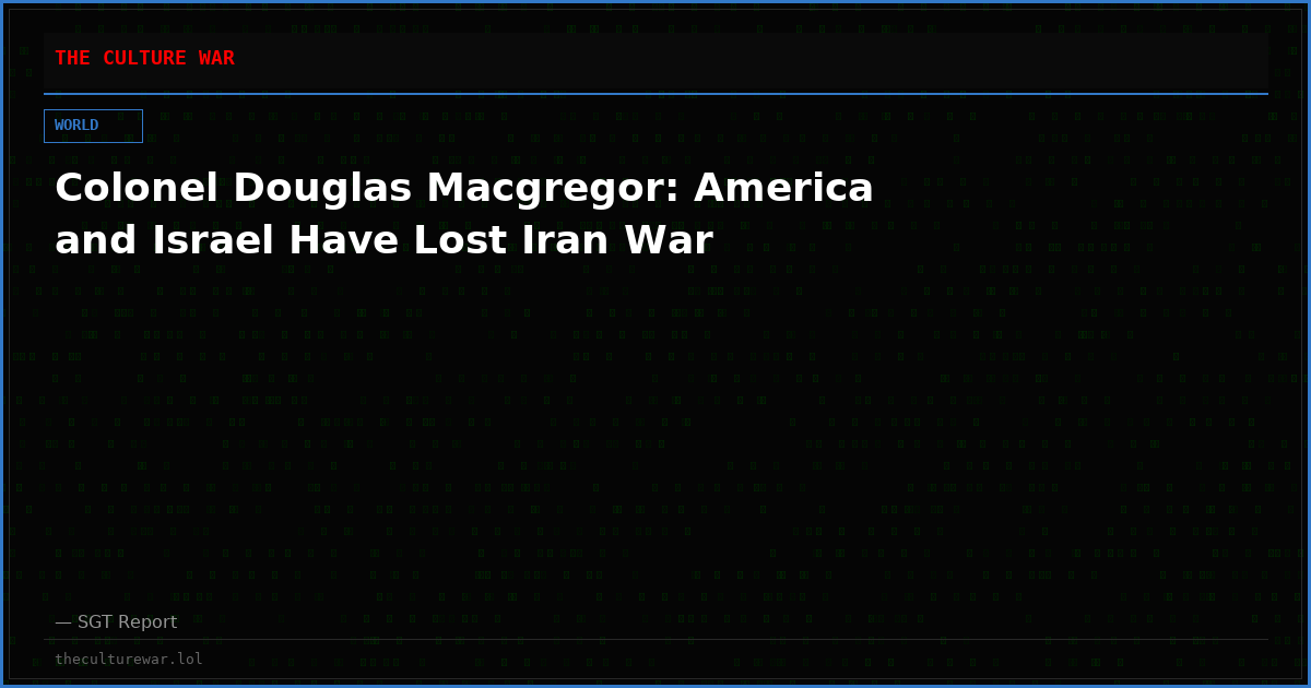 Colonel Douglas Macgregor: America and Israel Have Lost Iran War