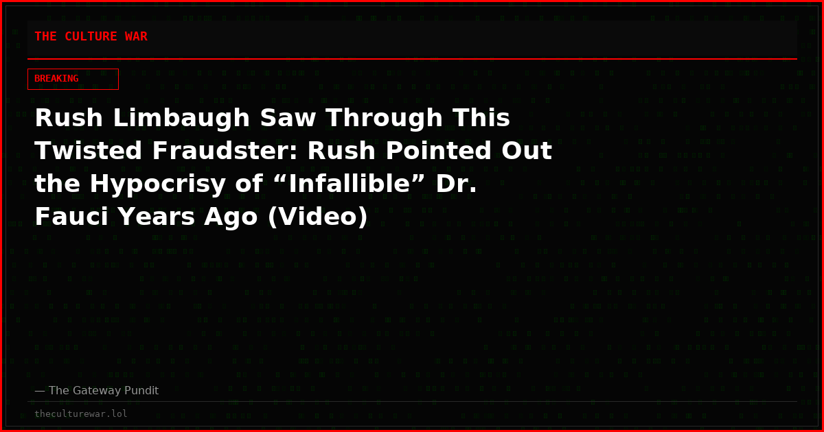 Rush Limbaugh Saw Through This Twisted Fraudster: Rush Pointed Out the Hypocrisy of “Infallible” Dr. Fauci Years Ago (Video)