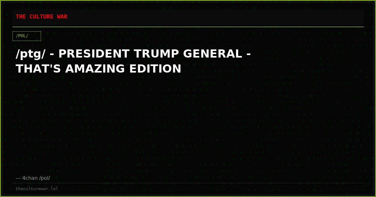 /ptg/ - PRESIDENT TRUMP GENERAL - THAT'S AMAZING EDITION