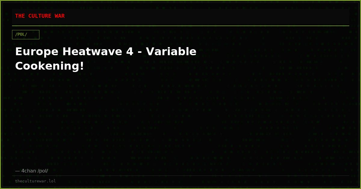 Europe Heatwave 4 - Variable Cookening!