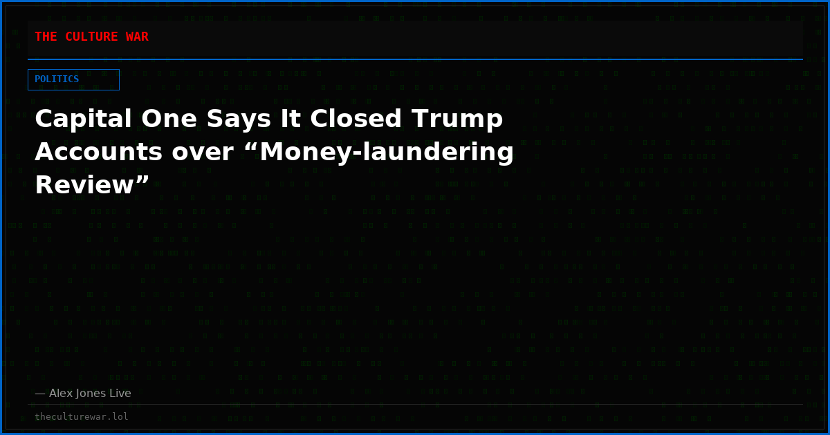 Capital One Says It Closed Trump Accounts over “Money-laundering Review”