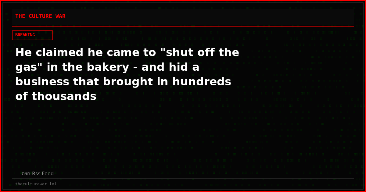 He claimed he came to "shut off the gas" in the bakery - and hid a business that brought in hundreds of thousands