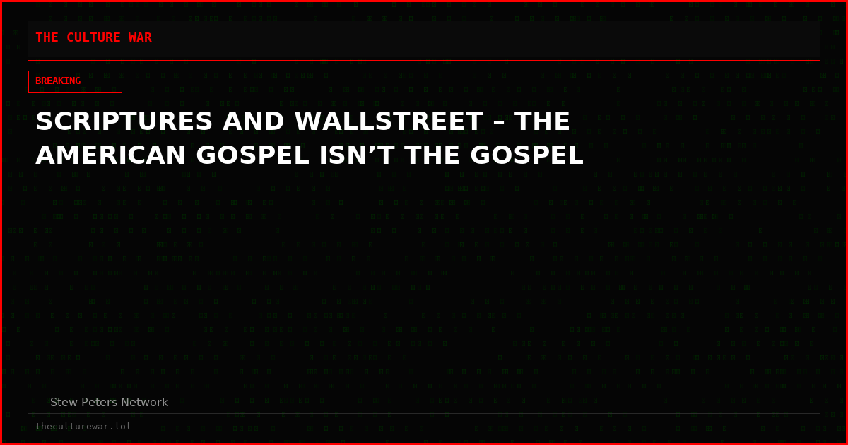 SCRIPTURES AND WALLSTREET – THE AMERICAN GOSPEL ISN’T THE GOSPEL