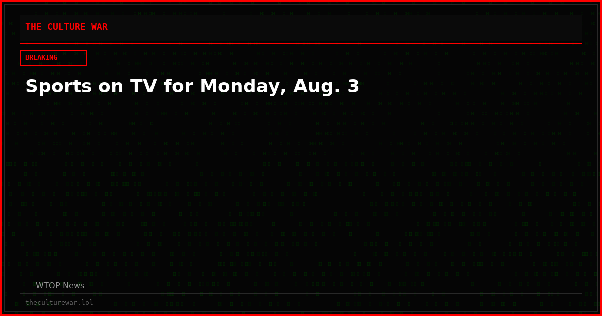Sports on TV for Monday, Aug. 3
