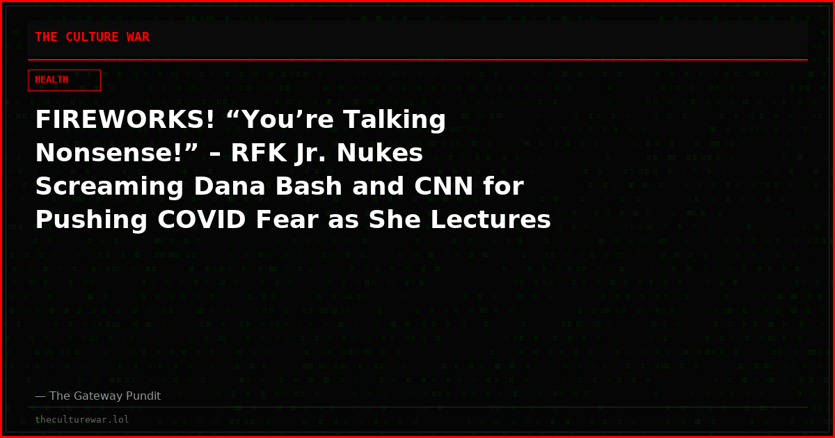 FIREWORKS! “You’re Talking Nonsense!” – RFK Jr. Nukes Screaming Dana Bash and CNN for Pushing COVID Fear as She Lectures Him About “Vaccine Disinformation” (VIDEO)