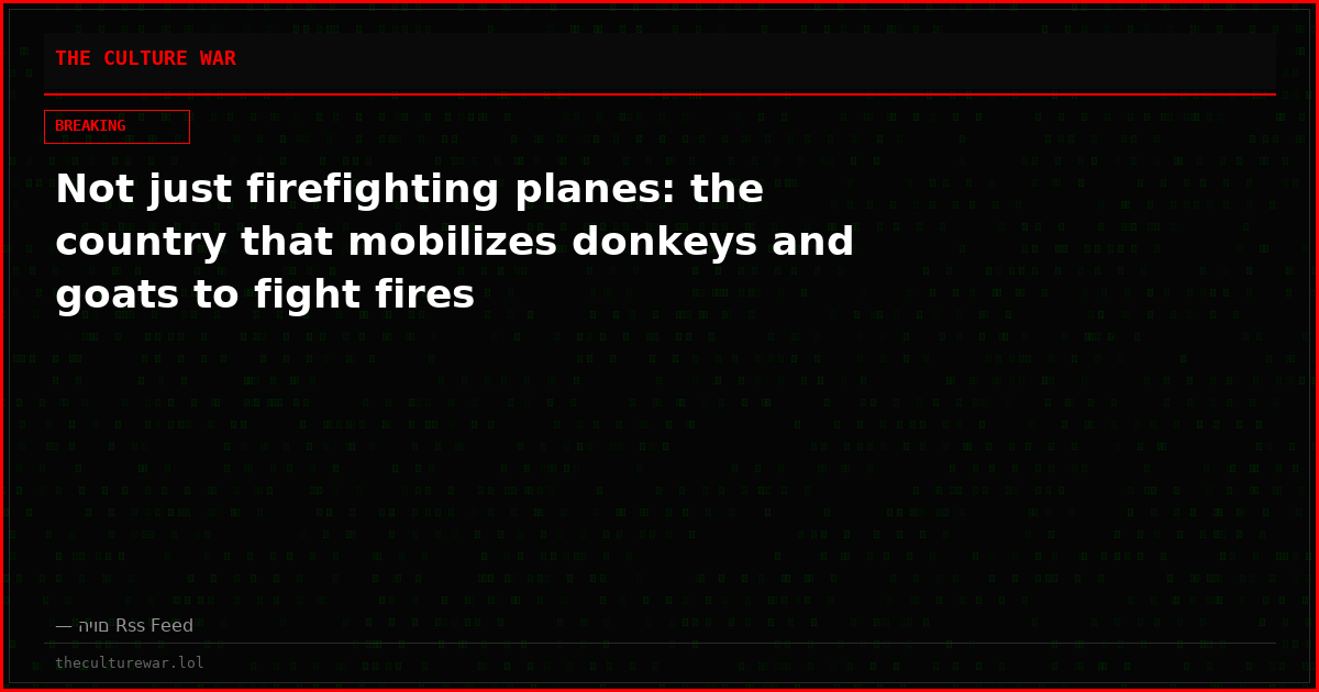 Not just firefighting planes: the country that mobilizes donkeys and goats to fight fires