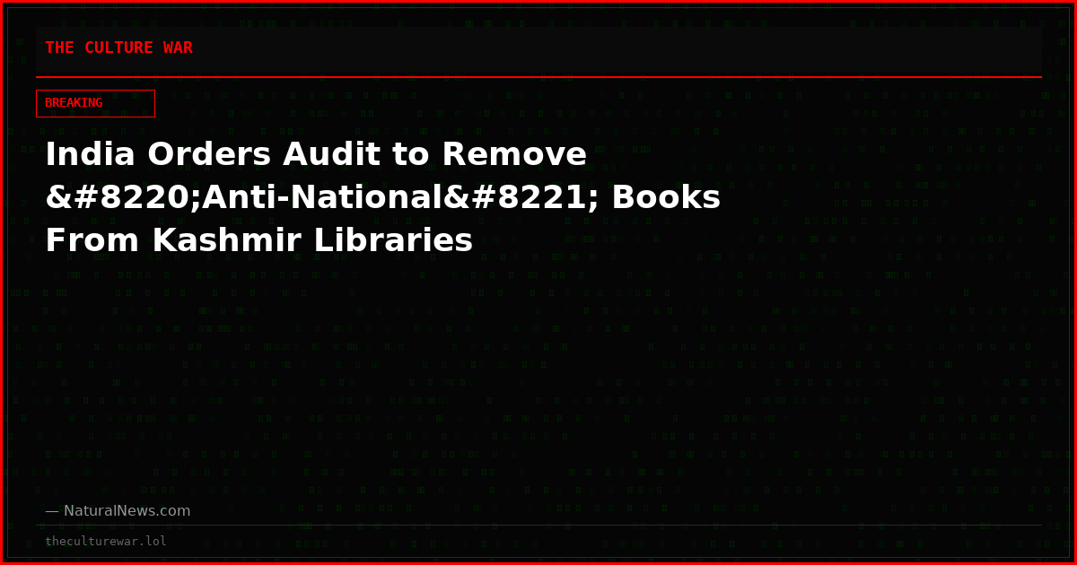 India Orders Audit to Remove “Anti-National” Books From Kashmir Libraries