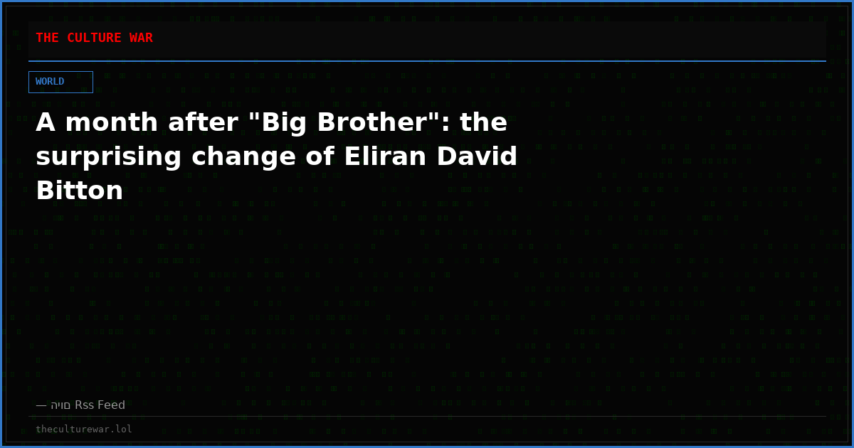 A month after "Big Brother": the surprising change of Eliran David Bitton
