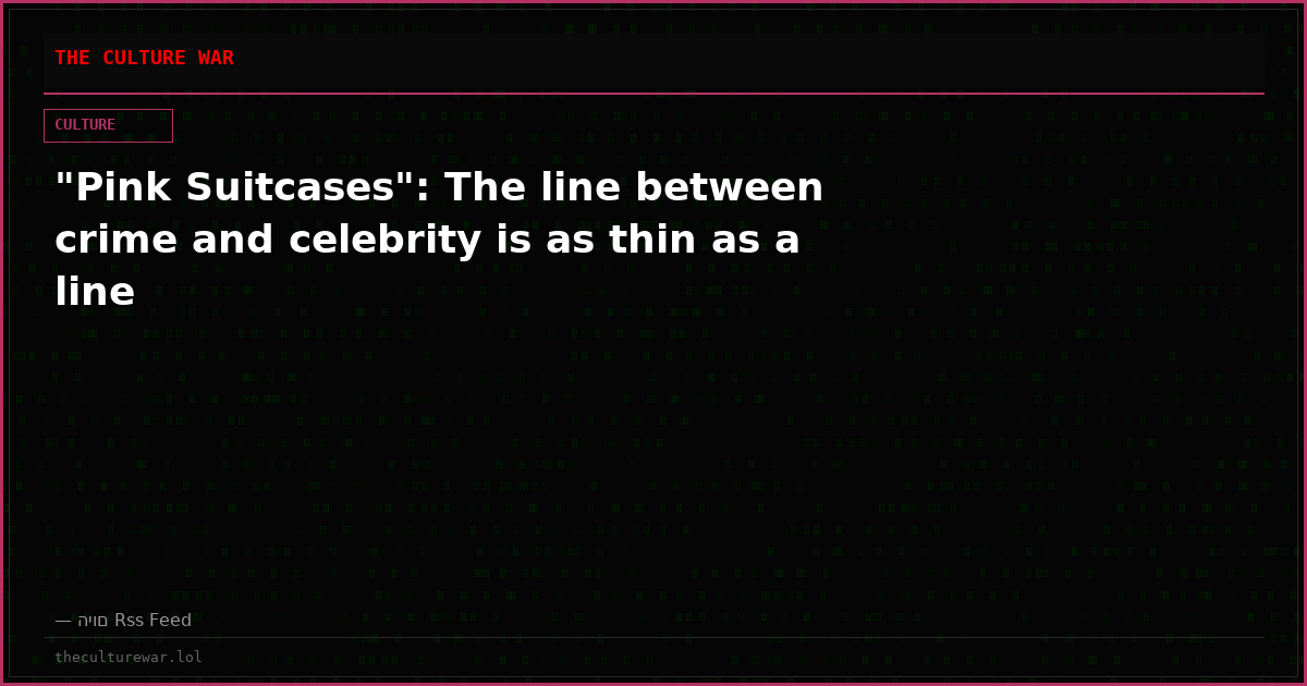 "Pink Suitcases": The line between crime and celebrity is as thin as a line