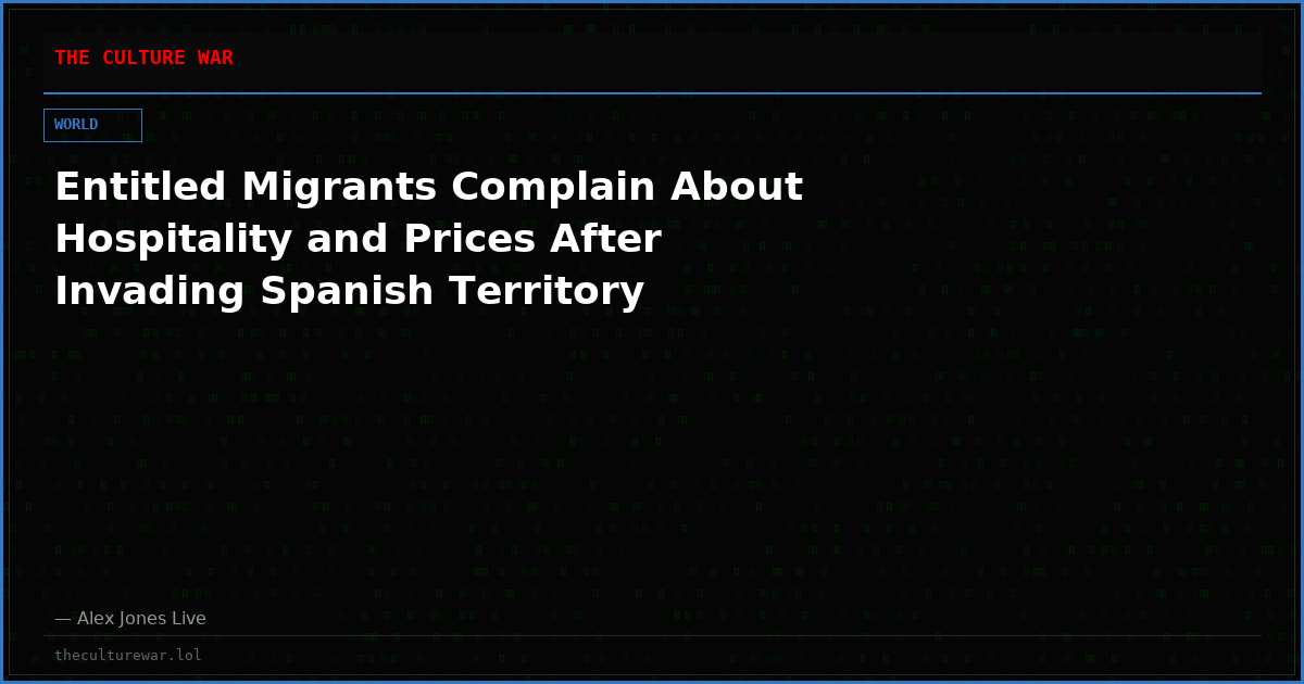 Entitled Migrants Complain About Hospitality and Prices After Invading Spanish Territory