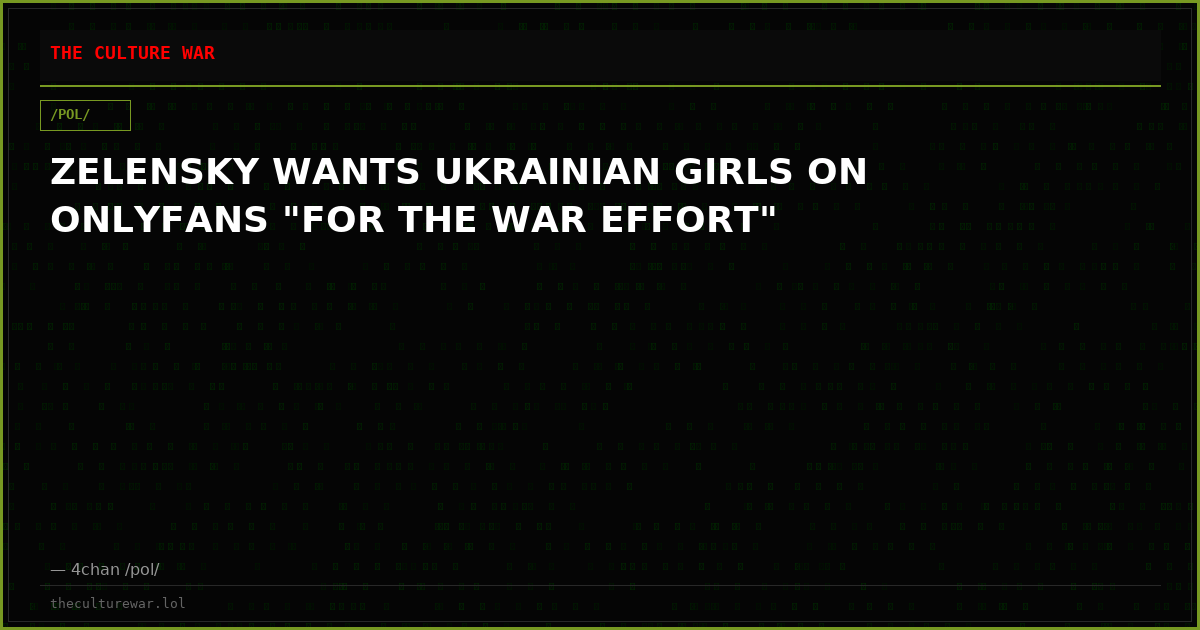 ZELENSKY WANTS UKRAINIAN GIRLS ON ONLYFANS "FOR THE WAR EFFORT"