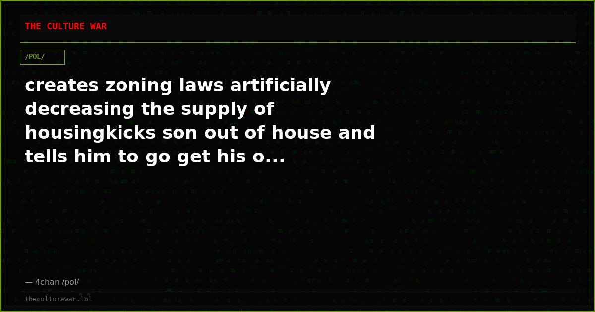 creates zoning laws artificially decreasing the supply of housingkicks son out of house and tells him to go get his o...