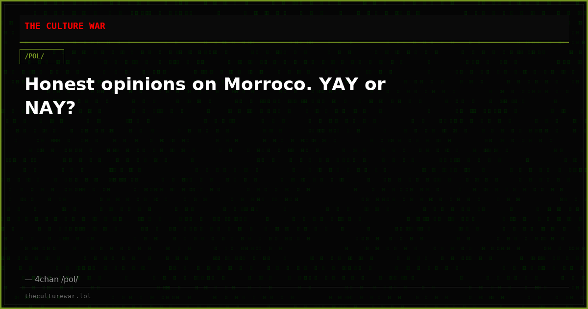 Honest opinions on Morroco. YAY or NAY?