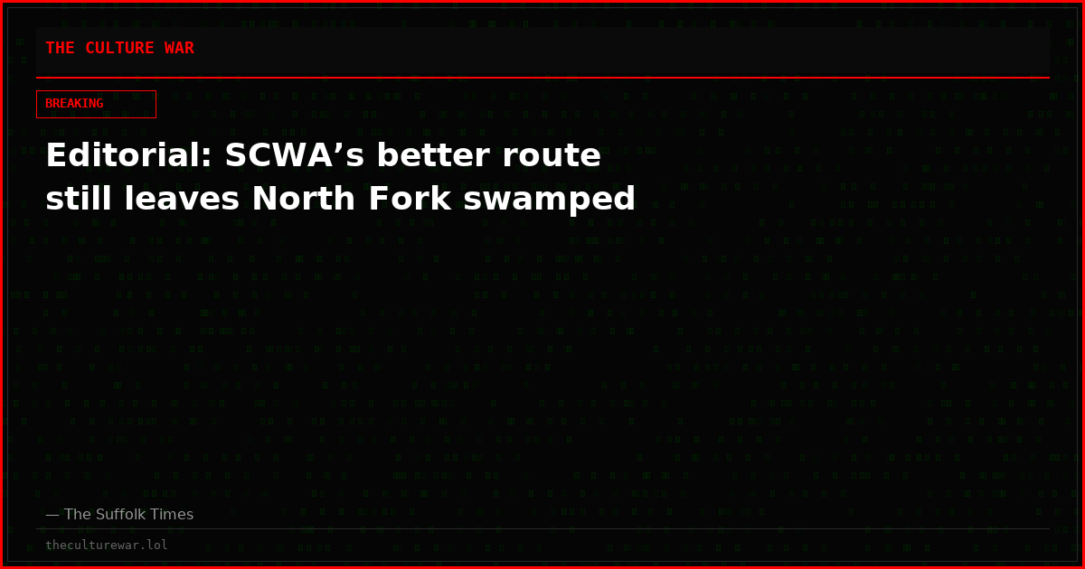 Editorial: SCWA’s better route still leaves North Fork swamped