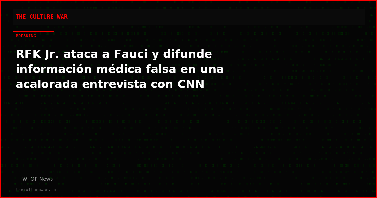 RFK Jr. ataca a Fauci y difunde información médica falsa en una acalorada entrevista con CNN
