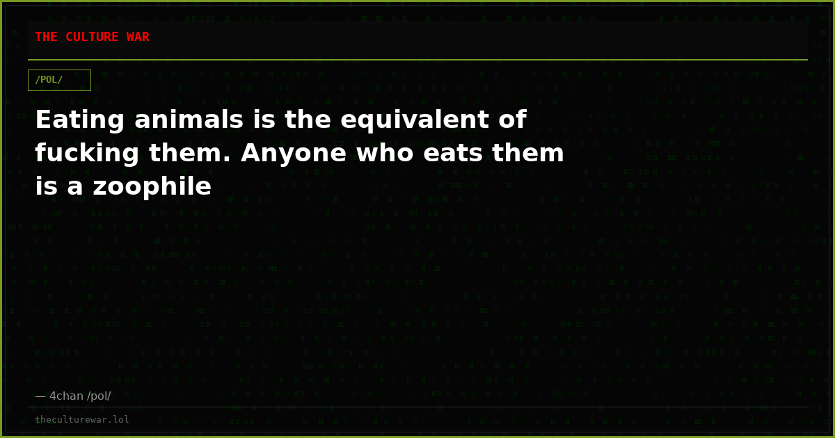 Eating animals is the equivalent of fucking them. Anyone who eats them is a zoophile