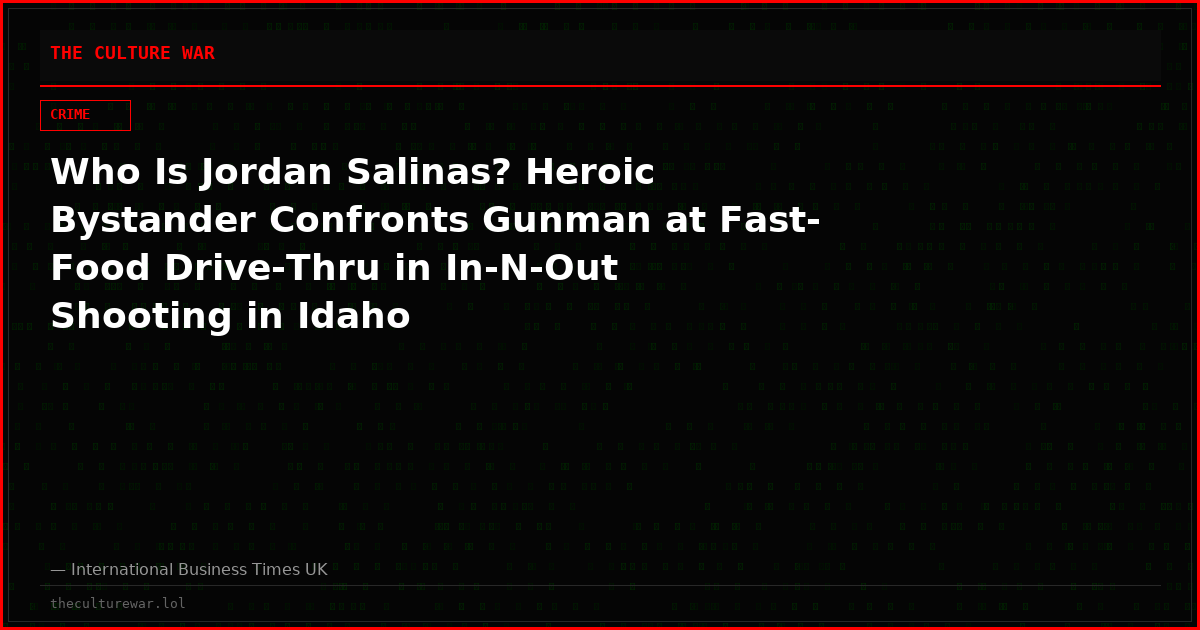 Who Is Jordan Salinas? Heroic Bystander Confronts Gunman at Fast-Food Drive-Thru in In-N-Out Shooting in Idaho