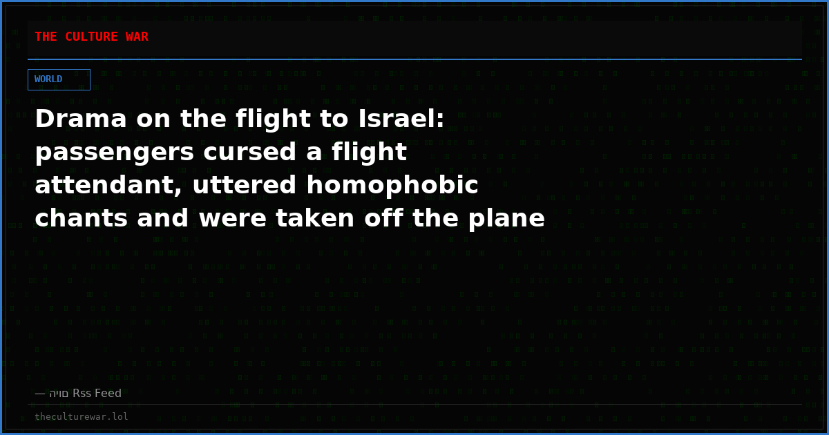 Drama on the flight to Israel: passengers cursed a flight attendant, uttered homophobic chants and were taken off the plane