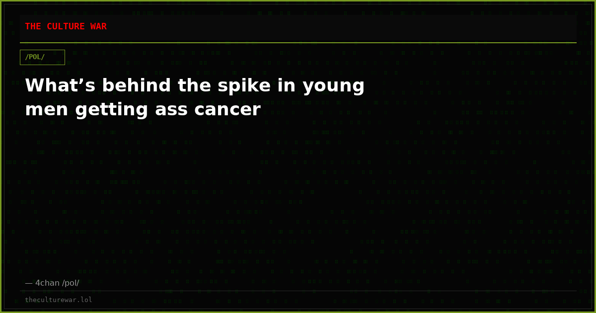 What’s behind the spike in young men getting ass cancer