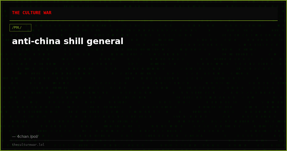 anti-china shill general