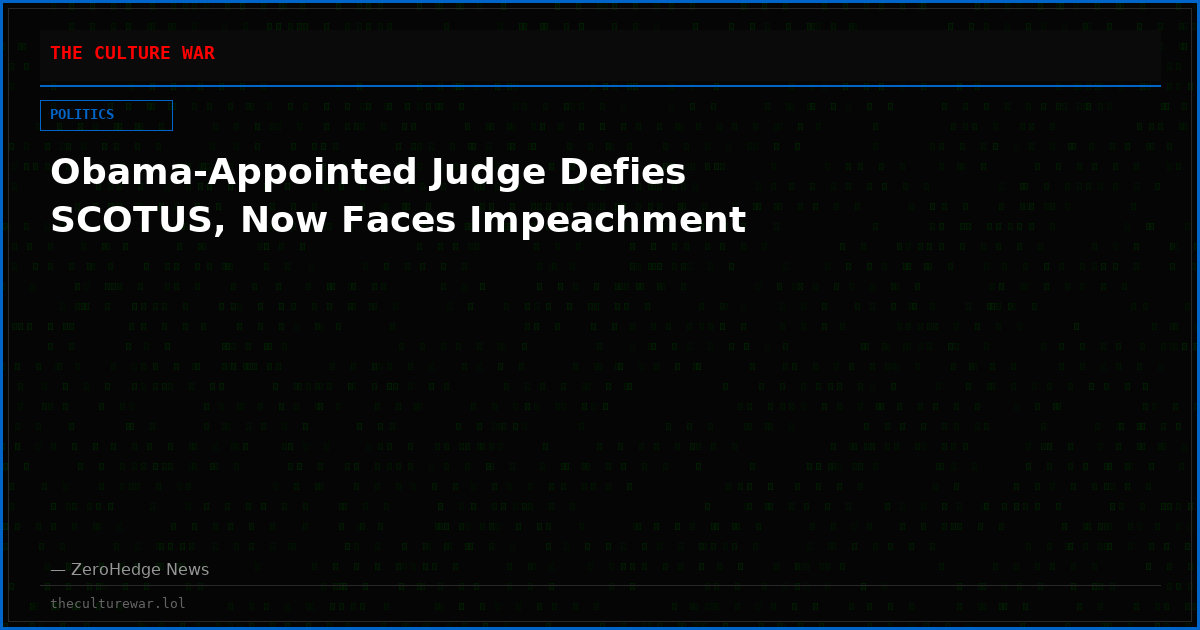 Obama-Appointed Judge Defies SCOTUS, Now Faces Impeachment