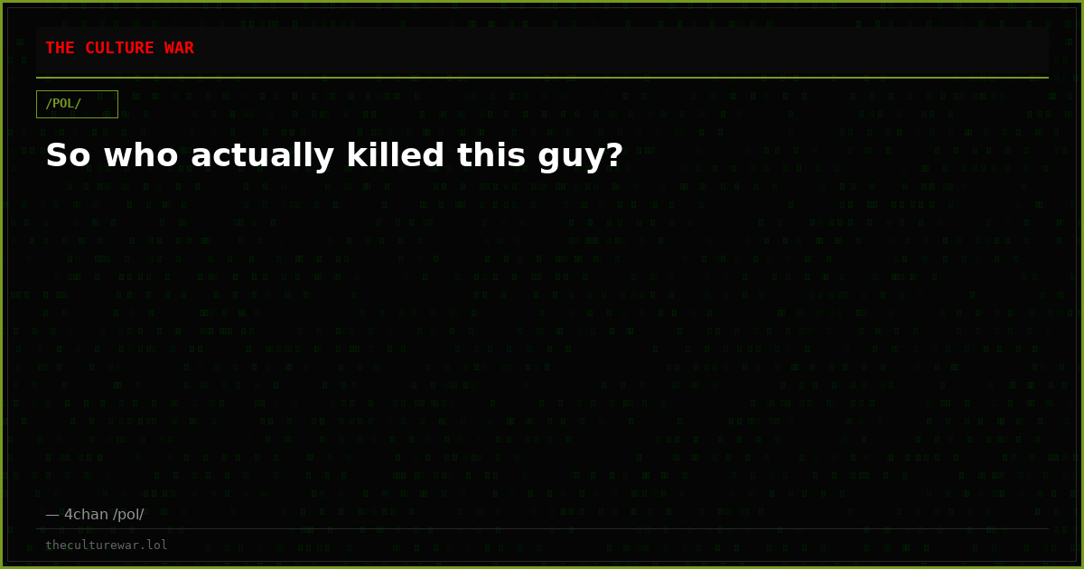 So who actually killed this guy?