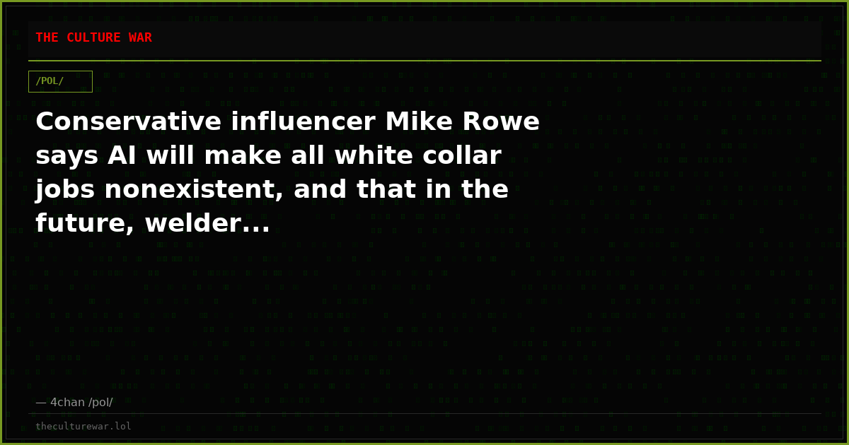 Conservative influencer Mike Rowe says AI will make all white collar jobs nonexistent, and that in the future, welder...