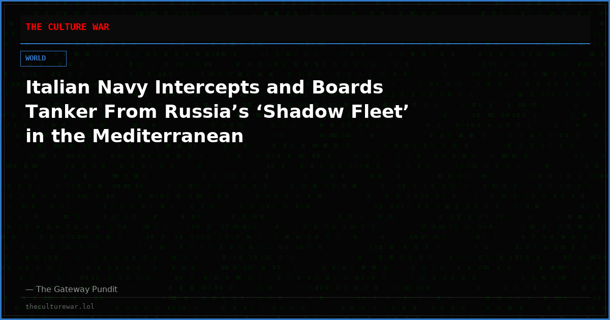Italian Navy Intercepts and Boards Tanker From Russia’s ‘Shadow Fleet’ in the Mediterranean