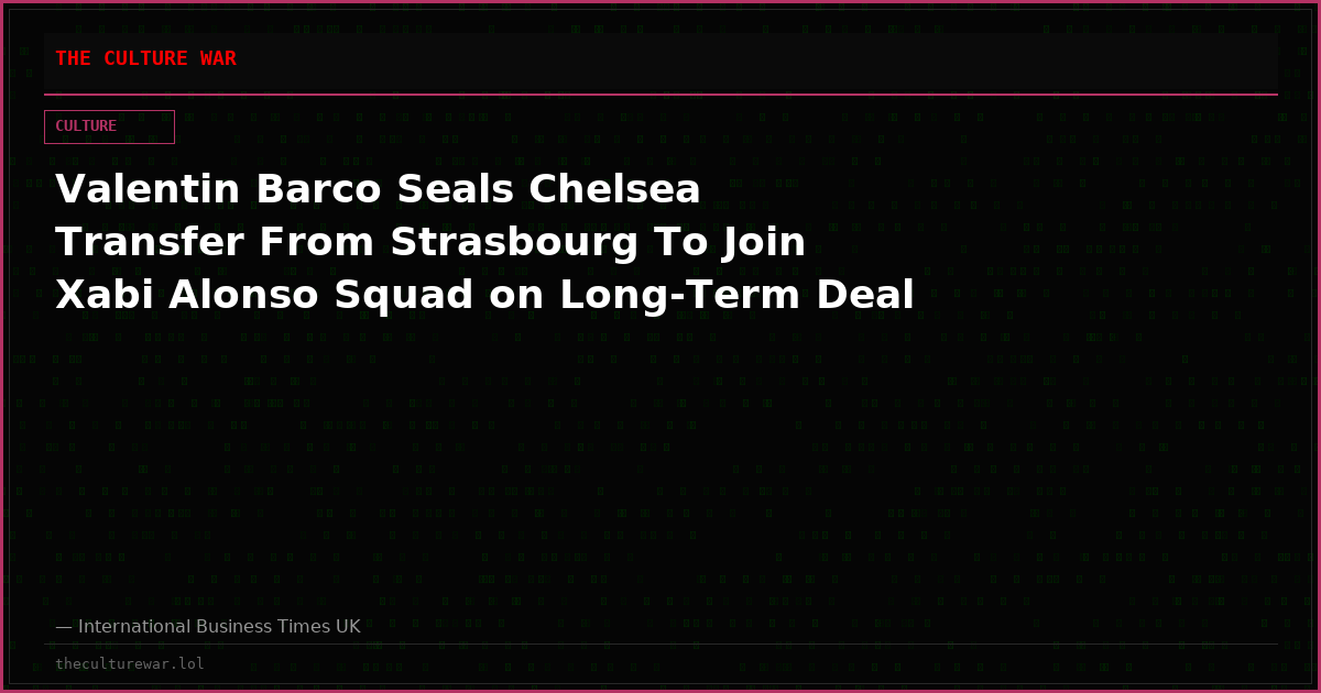 Valentin Barco Seals Chelsea Transfer From Strasbourg To Join Xabi Alonso Squad on Long-Term Deal