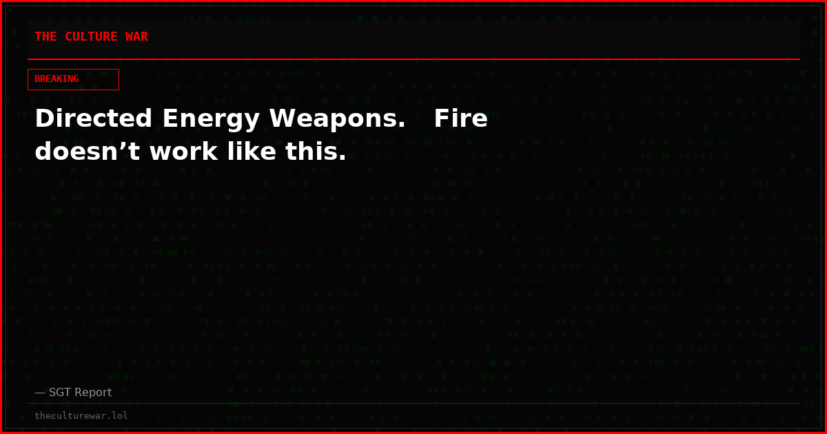 Directed Energy Weapons.   Fire doesn’t work like this.