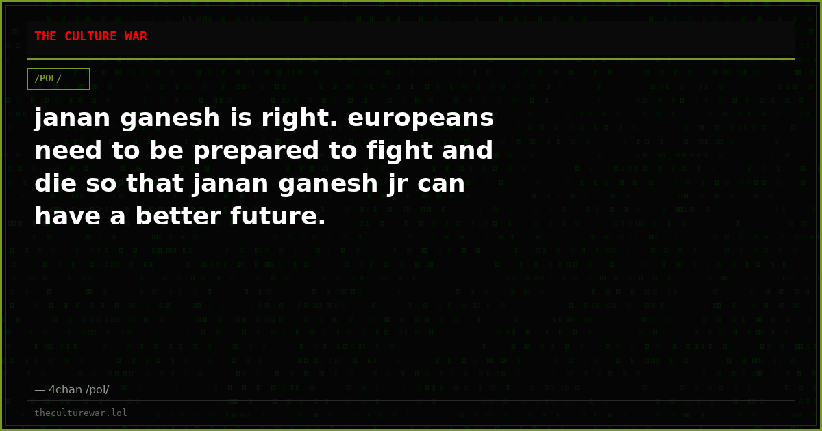 janan ganesh is right. europeans need to be prepared to fight and die so that janan ganesh jr can have a better future.