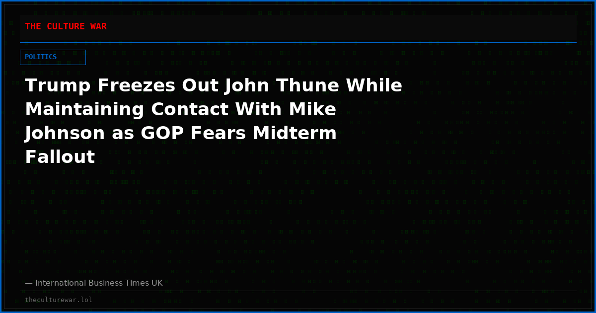 Trump Freezes Out John Thune While Maintaining Contact With Mike Johnson as GOP Fears Midterm Fallout
