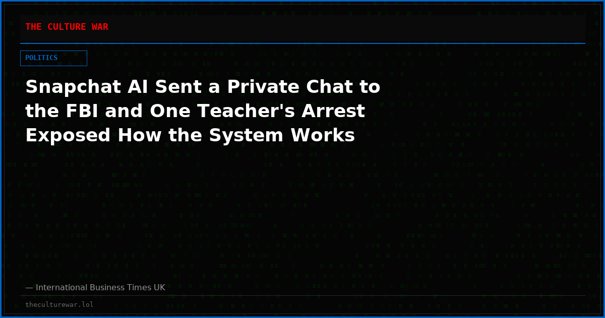 Snapchat AI Sent a Private Chat to the FBI and One Teacher's Arrest Exposed How the System Works