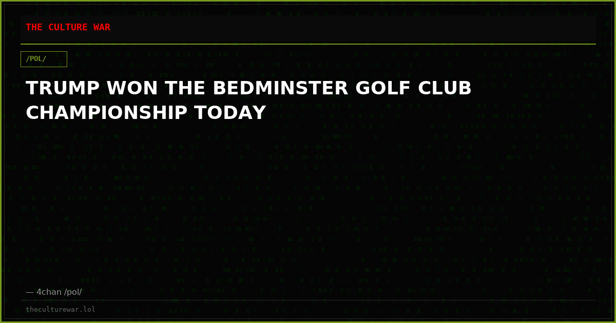 TRUMP WON THE BEDMINSTER GOLF CLUB CHAMPIONSHIP TODAY