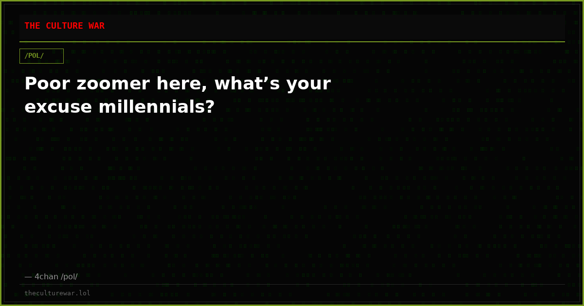 Poor zoomer here, what’s your excuse millennials?