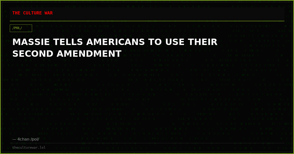 MASSIE TELLS AMERICANS TO USE THEIR SECOND AMENDMENT