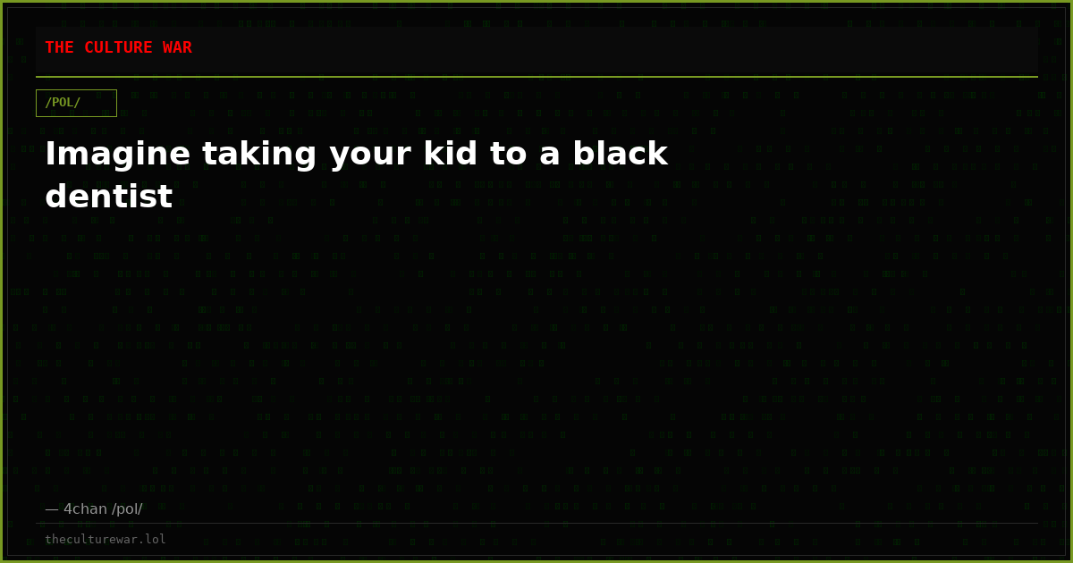 Imagine taking your kid to a black dentist