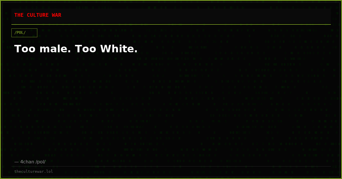 Too male. Too White.